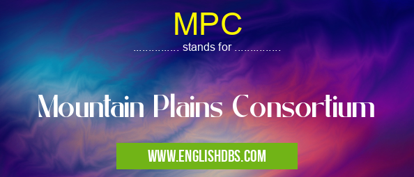 MPC means Mountain Plains Consortium MPC