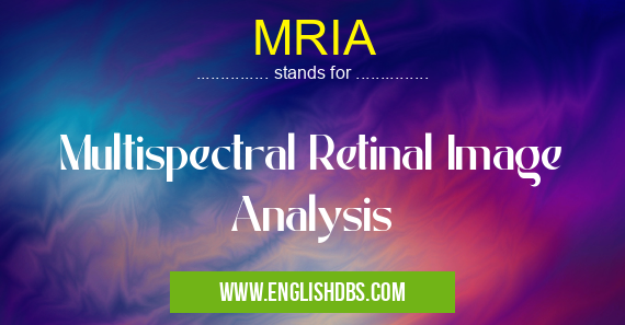 MRIA means Multispectral Retinal Image Analysis MRIA