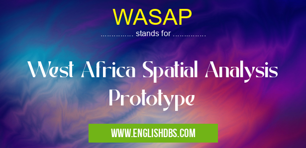 WASAP means West Africa Spatial Analysis Prototype WASAP
