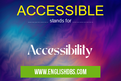 ACCESSIBLE means Accessibility ACCESSIBLE