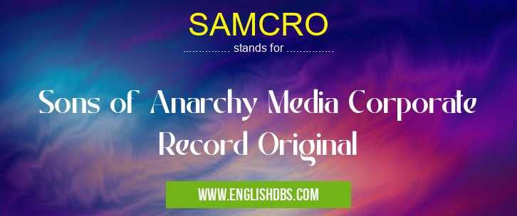 SAMCRO means Sons of Anarchy Media Corporate Record Original SAMCRO