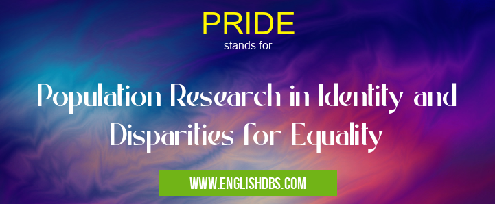 PRIDE means Population Research in Identity and Disparities for Equality PRIDE