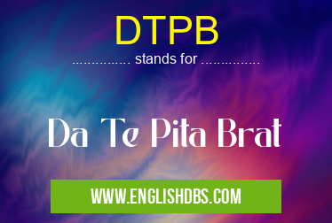 DTPB means Da Te Pita Brat DTPB