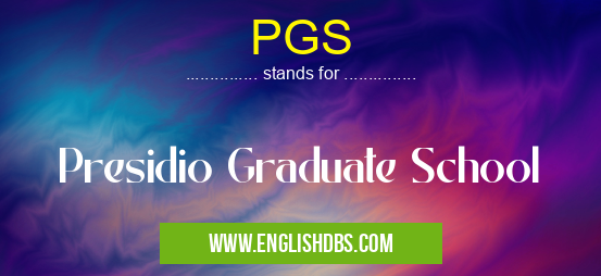 PGS means Presidio Graduate School PGS