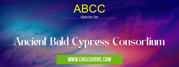 ABCC means Ancient Bald Cypress Consortium ABCC