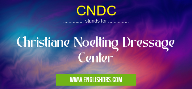 CNDC means Christiane Noelting Dressage Center CNDC