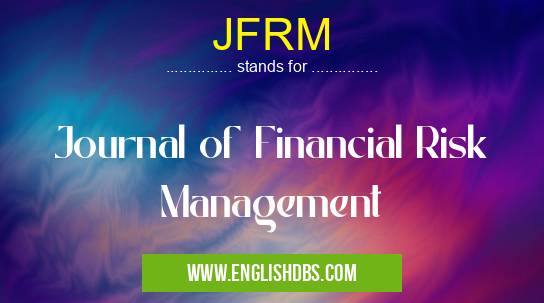 JFRM means Journal of Financial Risk Management JFRM