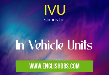 IVU means In Vehicle Units IVU