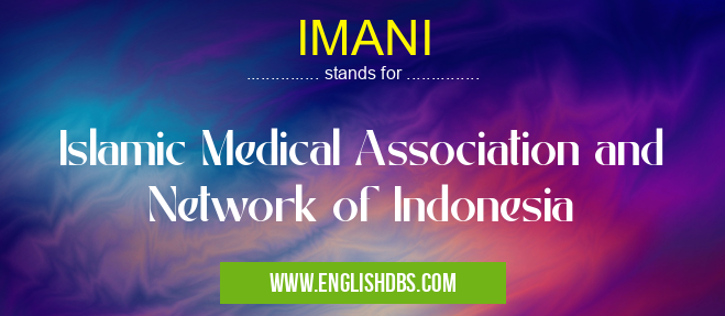 IMANI means Islamic Medical Association and Network of Indonesia IMANI