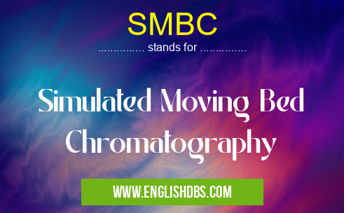 SMBC means Simulated Moving Bed Chromatography SMBC