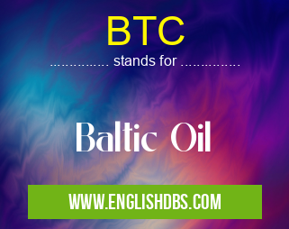 BTC means Baltic Oil BTC