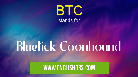 BTC means Bluetick Coonhound BTC