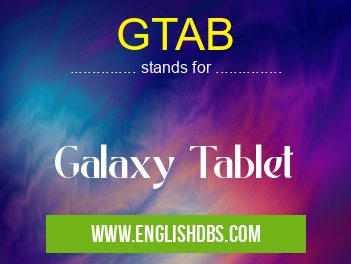 GTAB means Galaxy Tablet GTAB