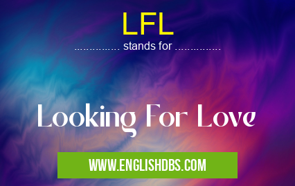 LFL means Looking For Love LFL