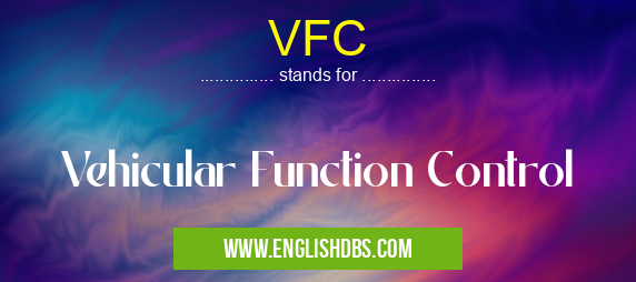 VFC means Vehicular Function Control VFC