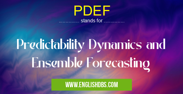 PDEF means Predictability Dynamics and Ensemble Forecasting PDEF