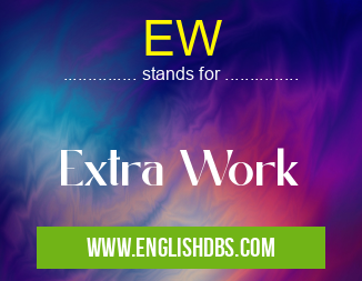 EW means Extra Work EW