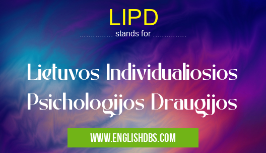 LIPD means Lietuvos Individualiosios Psichologijos Draugijos LIPD