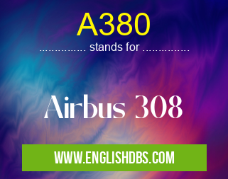 A380 means Airbus 308 A380