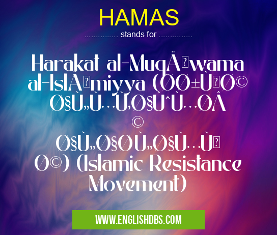HAMAS means Harakat al-MuqÄwama al-IslÄmiyya (ØØ±ÙƒØ© المقاومة الاسلامية) (Islamic Resistance Movement) HAMAS