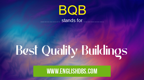 BQB means Best Quality Buildings BQB