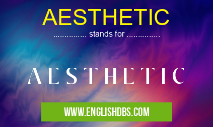 AESTHETIC means A E S T H E T I C AESTHETIC