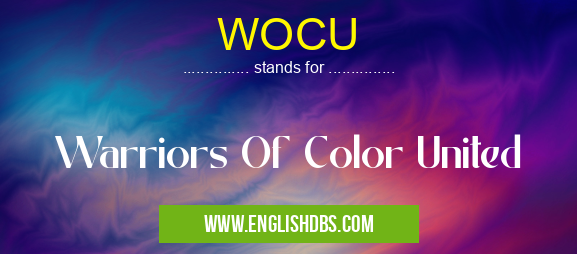 WOCU means Warriors Of Color United WOCU