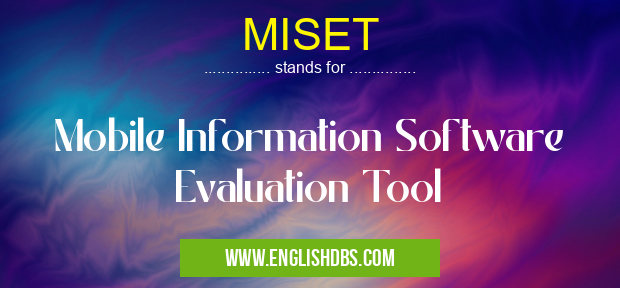 MISET means Mobile Information Software Evaluation Tool MISET