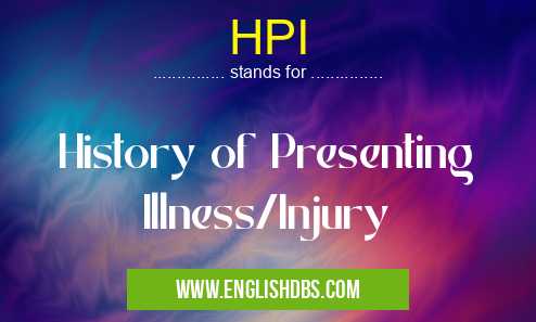 HPI means History of Presenting Illness/Injury HPI