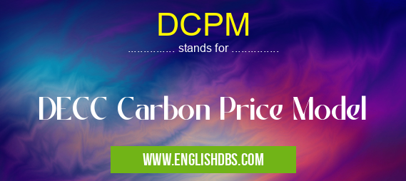 DCPM means DECC Carbon Price Model DCPM