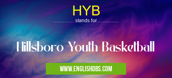 HYB means Hillsboro Youth Basketball HYB