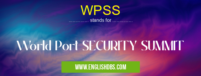 WPSS means World Port SECURITY SUMMIT WPSS