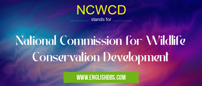 NCWCD means National Commission for Wildlife Conservation Development NCWCD