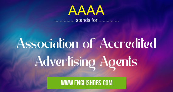 AAAA means Association of Accredited Advertising Agents AAAA