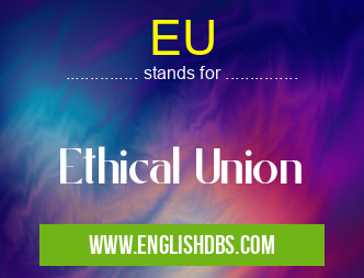 EU means Ethical Union EU