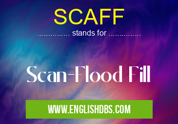 SCAFF means Scan-Flood Fill SCAFF