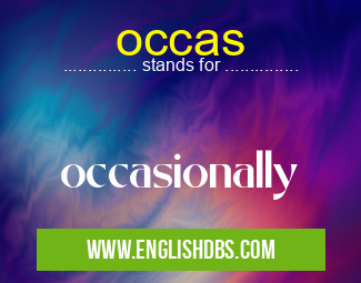 occas means occasionally occas