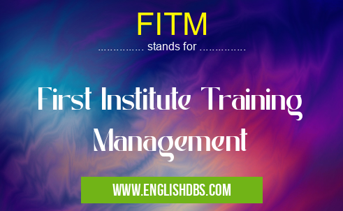 FITM means First Institute Training Management FITM