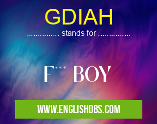 GDIAH means F*** BOY GDIAH