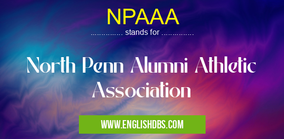 NPAAA means North Penn Alumni Athletic Association NPAAA