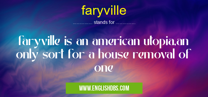 faryville means faryville is an american utopia,an only sort for a house removal of one faryville