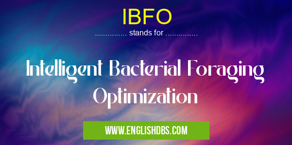 IBFO means Intelligent Bacterial Foraging Optimization IBFO