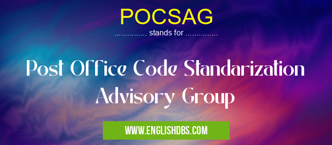 POCSAG means Post Office Code Standarization Advisory Group POCSAG