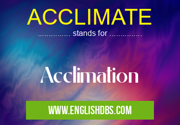 ACCLIMATE means Acclimation ACCLIMATE