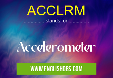 ACCLRM means Accelerometer ACCLRM