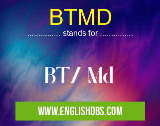 BTMD means BT/ Md BTMD