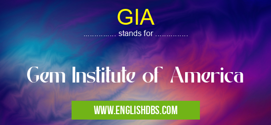 GIA means Gem Institute of America GIA