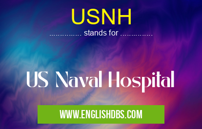 USNH means US Naval Hospital USNH