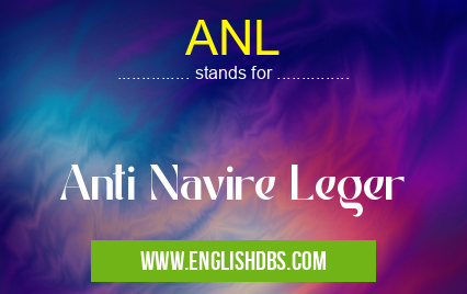 ANL means Anti Navire Leger ANL