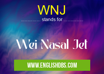 WNJ means Wei Nasal Jet WNJ